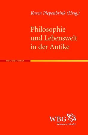 Philosophie und Lebenswelt in der Antike von Piepenbrink,  Karen