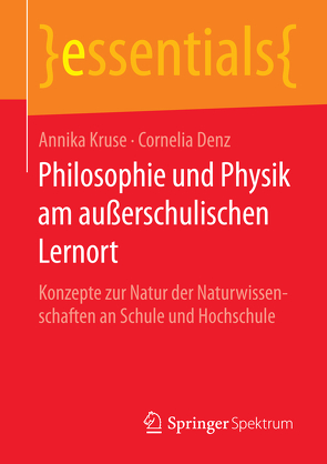 Philosophie und Physik am außerschulischen Lernort von Denz,  Cornelia, Kruse,  Annika