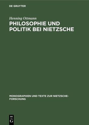 Philosophie und Politik bei Nietzsche von Ottmann,  Henning