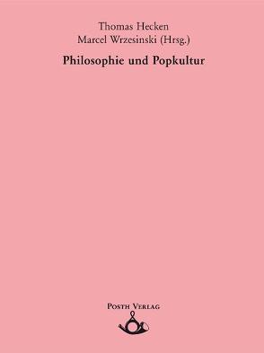 Philosophie und Popkultur von Hecken,  Thomas, Wrzesinski,  Marcel