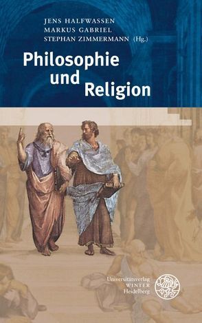 Philosophie und Religion von Gabriel,  Markus, Halfwassen,  Jens, Zimmermann,  Stephan