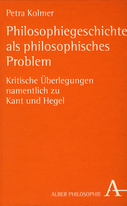 Philosophiegeschichte als philosophisches Problem von Kolmer,  Petra