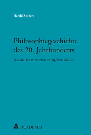 Philosophiegeschichte des 20. Jahrhunderts von Seubert,  Harald