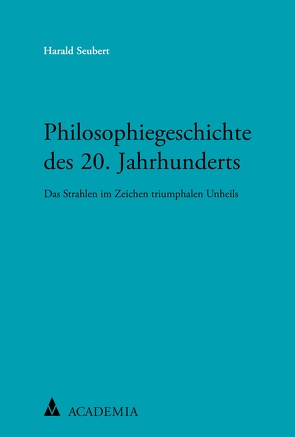 Philosophiegeschichte des 20. Jahrhunderts von Seubert,  Harald