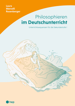 Philosophieren im Deutschunterricht von Mercolli Rosenberger,  Laura