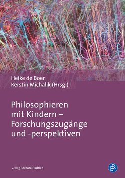 Philosophieren mit Kindern – Forschungszugänge und -perspektiven von de Boer,  Heike, Michalik,  Kerstin