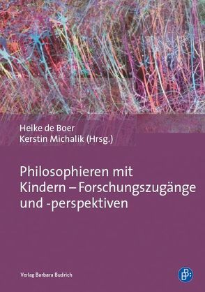 Philosophieren mit Kindern – Forschungszugänge und -perspektiven von de Boer,  Heike, Michalik,  Kerstin