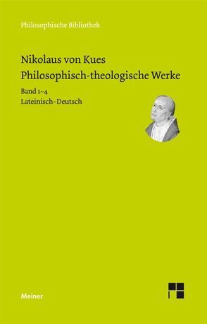 Philosophisch-theologische Werke von Bormann,  Karl, Bredow,  Gerda von, Decker,  Bruno, Happ,  Winfried, Koch,  Josef, Nikolaus von Kues, Senger,  Hans Gerhard, Steiger,  Renate, Wilpert,  Paul