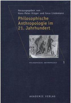 Philosophische Anthropologie im 21. Jahrhundert von Krüger,  Hans Peter, Lindemann,  Gesa
