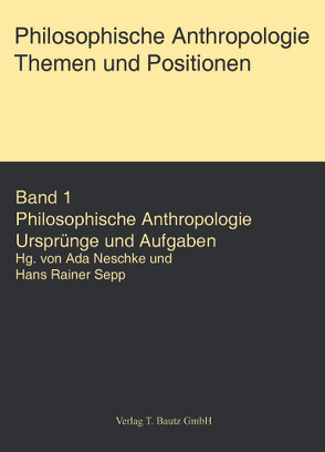 Philosophische Anthropologie. Themen und Aufgaben von Fischer,  Joachim, Neschke,  Ada, Raulet,  Gérard, Sepp,  Hans R