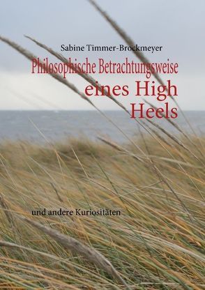 Philosophische Betrachtungsweise eines High Heels von Timmer-Brockmeyer,  Sabine