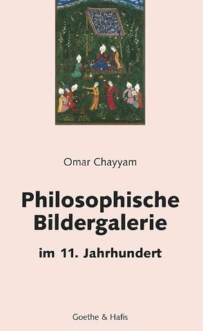 Philosophische Bildergalerie im 11. Jahrhundert von Chayyam,  Omar, Rostami Gooran,  Jalal, Sadedin,  Masoud, Verbeek,  Ludwig
