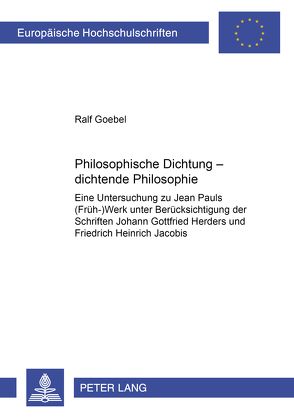 Philosophische Dichtung – dichtende Philosophie von Goebel,  Ralf