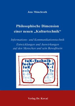 Philosophische Dimension einer neuen Kulturtechnik von Münchrath,  Jens