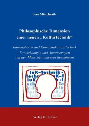 Philosophische Dimension einer neuen Kulturtechnik von Münchrath,  Jens