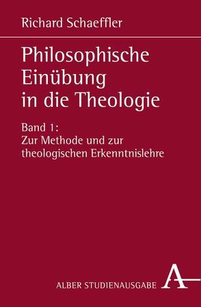 Philosophische Einübung in die Theologie von Schaeffler,  Richard