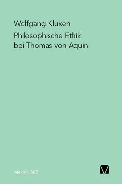 Philosophische Ethik bei Thomas von Aquin von Kluxen,  Wolfgang