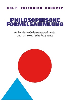 Philosophische Formelsammlung von Schuett,  Rolf Friedrich