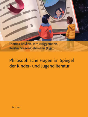 Philosophische Fragen im Spiegel der Kinder- und Jugendliteratur von Boyken,  Thomas, Brüggemann,  Jörn, Gregor-Gehrmann,  Kerstin