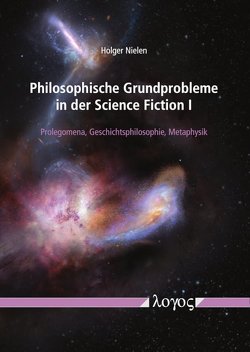 Philosophische Grundprobleme in der Science Fiction I von Nielen,  Holger