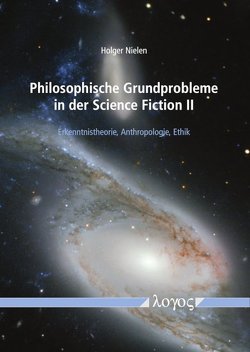 Philosophische Grundprobleme in der Science Fiction II von Nielen,  Holger