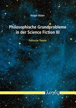 Philosophische Grundprobleme in der Science Fiction III von Nielen,  Holger