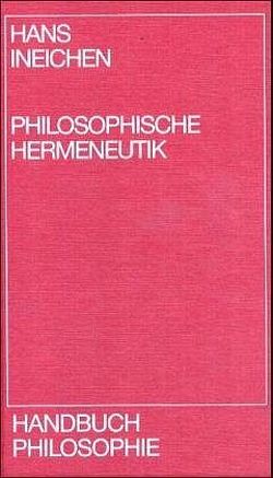 Philosophische Hermeneutik von Ineichen,  Hans