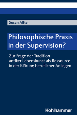 Philosophische Praxis in der Supervision? von Alfter,  Susan