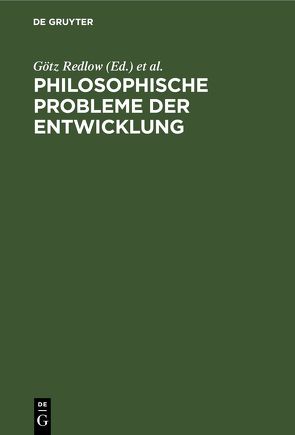 Philosophische Probleme der Entwicklung von Redlow,  Götz, Stiehler,  Gottfried