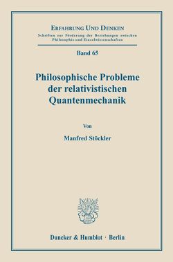 Philosophische Probleme der relativistischen Quantenmechanik. von Stöckler,  Manfred