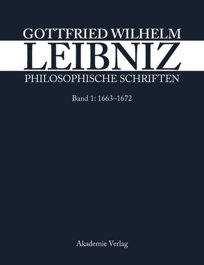Philosophische Schriften / 1663–1672 von Kabitz,  Willy, Leibniz-Forschungsstelle der Universität Münster