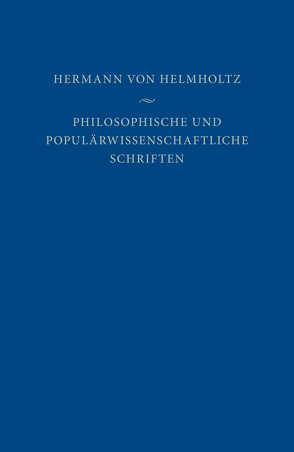 Philosophische und populärwissenschaftliche Schriften von Heidelberger,  Michael, Helmholtz,  Hermann von, Pulte,  Helmut, Schiemann,  Gregor