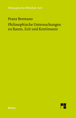 Philosophische Untersuchungen zu Raum, Zeit und Kontinuum von Brentano,  Franz, Chisholm,  Roderick M, Körner,  Stephan
