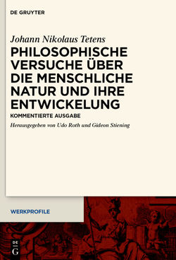 Philosophische Versuche über die menschliche Natur und ihre Entwickelung von Roth,  Udo, Stiening,  Gideon, Tetens,  Johann Nikolaus