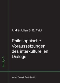 Philosophische Voraussetzungen des interkulturellen Dialogs von Faict,  André Julien S. E.