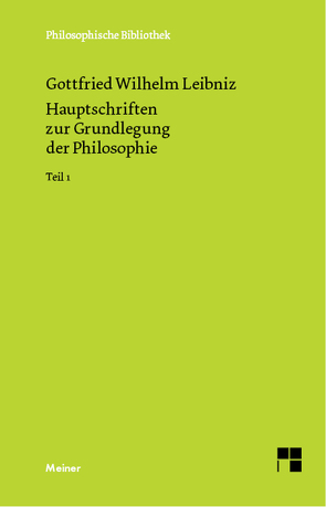 Hauptschriften zur Grundlegung der Philosophie Teil I von Buchenau,  Artur, Cassirer,  Ernst, Leibniz,  Gottfried Wilhelm