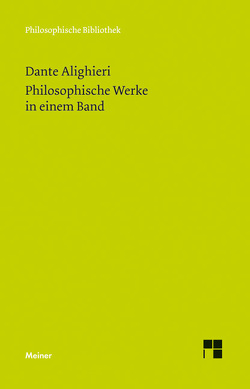 Philosophische Werke in einem Band von Cheneval,  Francis, Dante Alighieri, Imbach,  Ruedi, Perler,  Dominik, Ricklin,  Thomas