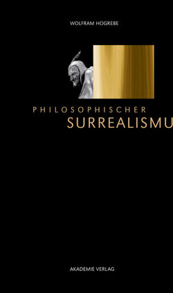 Philosophischer Surrealismus von Hogrebe,  Wolfram