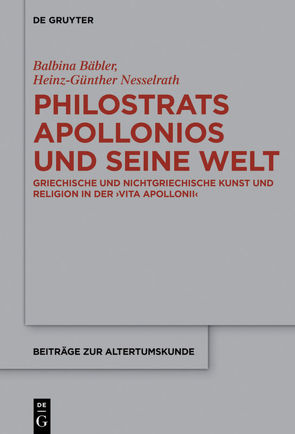 Philostrats Apollonios und seine Welt von Bäbler,  Balbina, Nesselrath,  Heinz-Günther