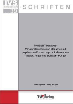 PHOBILITY-Handbuch Verkehrsteilnahme von Menschen mit psychischen Erkrankungen – insbesondere Phobien, Angst- und Zwangsstörungen von Hauger,  Georg