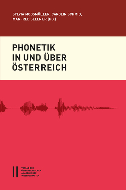Phonetik in und über Österreich von Moosmüller,  Sylvia, Schmid,  Carolin, Sellner,  Manfred
