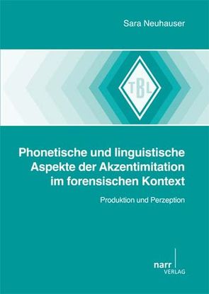 Phonetische und linguistische Aspekte der Akzentimitation im forensischen Kontext von Neuhauser,  Sarah