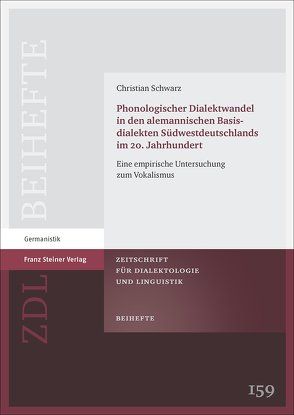 Phonologischer Dialektwandel in den alemannischen Basisdialekten Südwestdeutschlands im 20. Jahrhundert von Schwarz,  Christian
