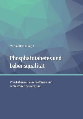 Phosphatdiabetes (XLH) und Lebensqualität von Klein,  Martin
