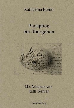 Phosphor von Gomringer,  Nora, Kohm,  Katharina, Tesmar,  Ruth