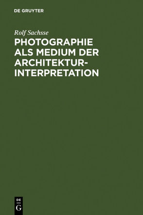 Photographie als Medium der Architekturinterpretation von Sachsse,  Rolf