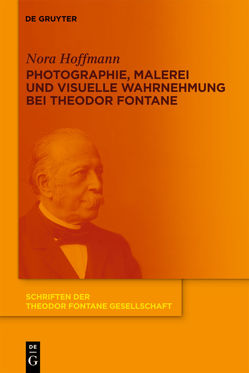 Photographie, Malerei und visuelle Wahrnehmung bei Theodor Fontane von Hoffmann,  Nora
