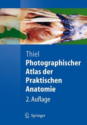 Photographischer Atlas der Praktischen Anatomie von Thiel,  Walter