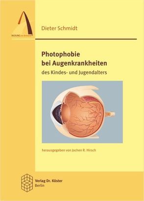 Photophobie bei Augenkrankheiten des Kindes- und Jugendalters von Hirsch,  Jochen R, Schmidt,  Dieter