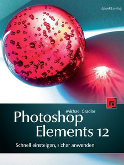Photoshop Elements 12 von Gradias,  Michael